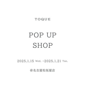 TOQUE POP-UP SHOP　＠松坂屋名古屋店