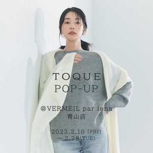 TOQUE POP-UP SHOP@VERMEIL par iena青山店